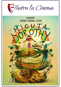 Micuța Dorothy (spectacol Teatru proiectat )